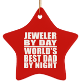 Jeweler By Day World's Best Dad By Night - Star Ornament