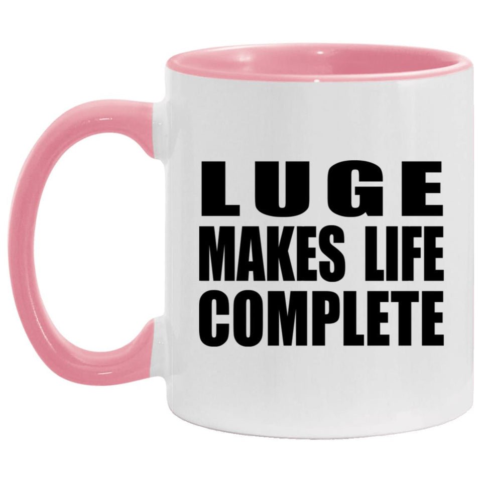 Luge Makes Life Complete - 11oz Accent Mug Pink