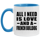 All I Need Is Love And A French Bulldog - 11oz Accent Mug Blue