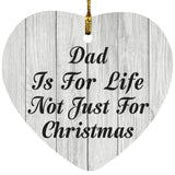 Dad Is For Life Not Just For Christmas - Heart Ornament F
