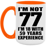 77th Birthday I'm Not 77 I'm 18 With 59 Years Experience - 15oz Accent Mug Orange