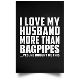 I Love My Husband More Than Bagpipes - Poster Portrait