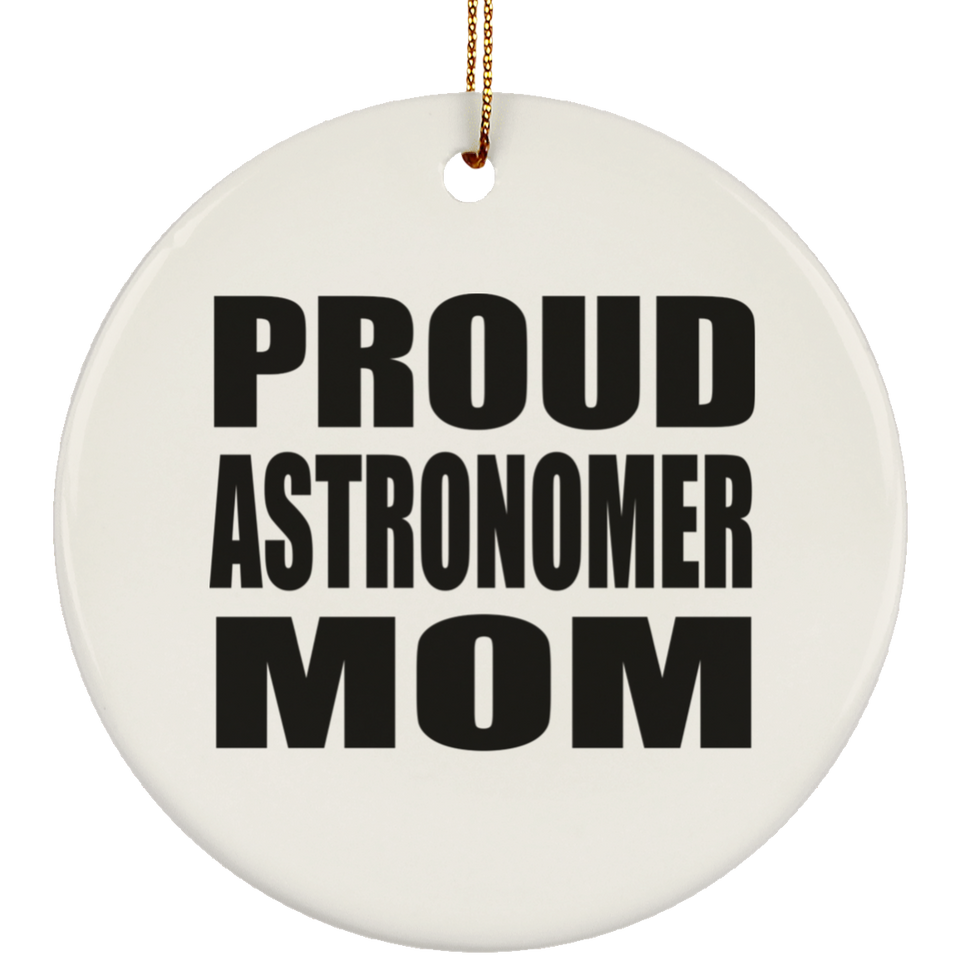 Proud Astronomer Mom - Circle Ornament