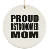 Proud Astronomer Mom - Circle Ornament