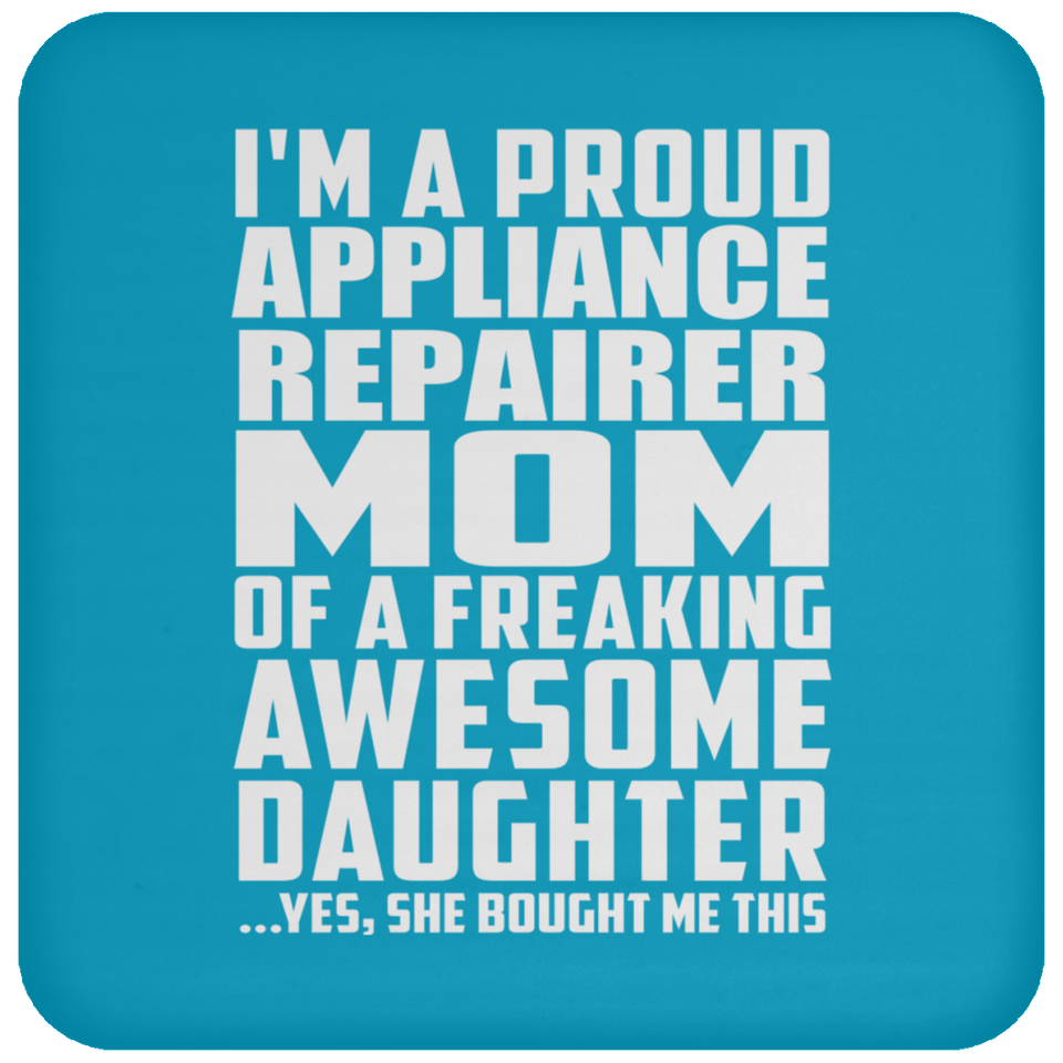 Proud Appliance Repairer Mom Of Awesome Daughter - Drink Coaster