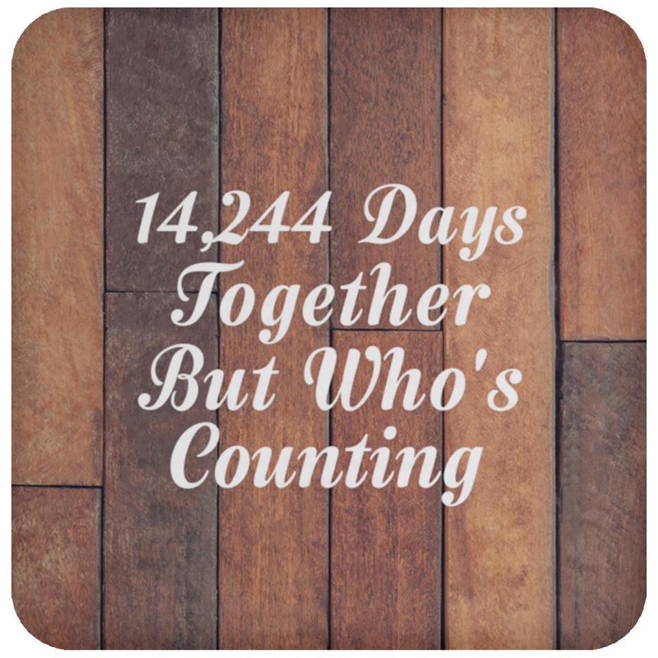 39th Anniversary 14,244 Days Together Who's Counting - Drink Coaster E