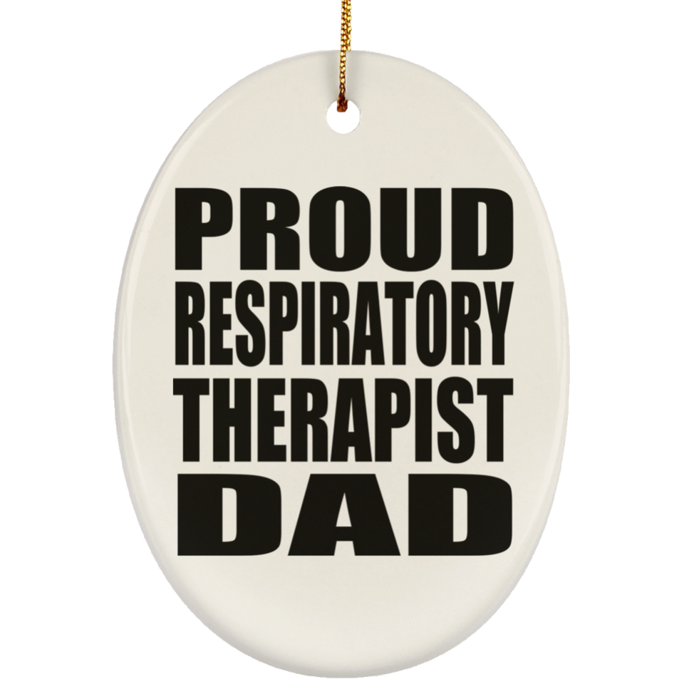 Proud Respiratory Therapist Dad - Oval Ornament