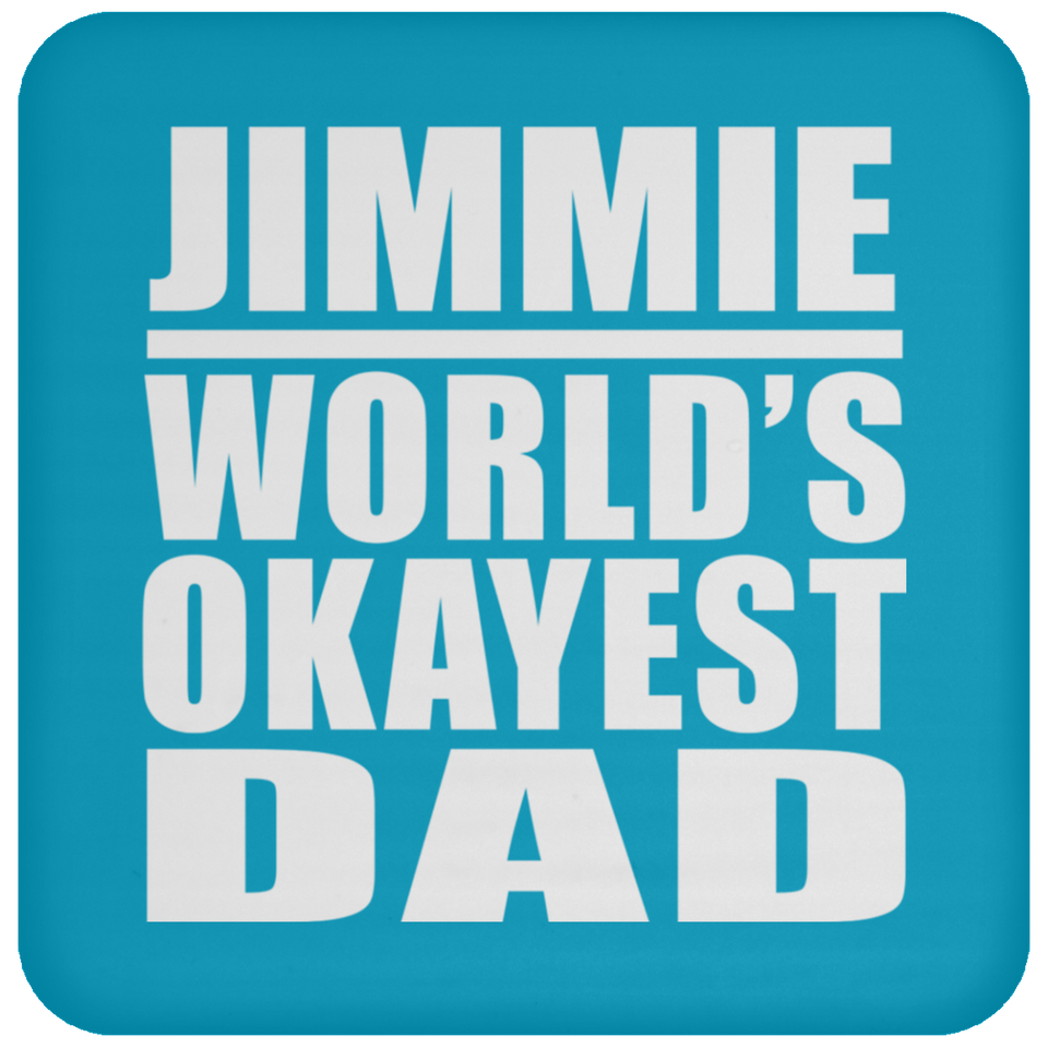 Jimmie World's Okayest Dad - Drink Coaster