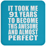 91st Birthday Took 91 Years To Become Awesome & Perfect - Drink Coaster