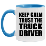 Keep Calm and Trust The Truck Driver - 11oz Accent Mug Blue
