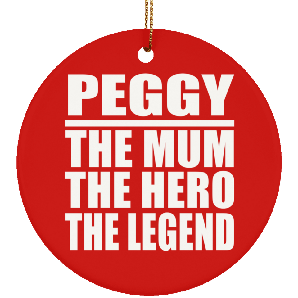 Peggy The Mum The Hero The Legend - Circle Ornament
