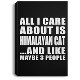All I Care About Is Himalayan Cat - Canvas Portrait