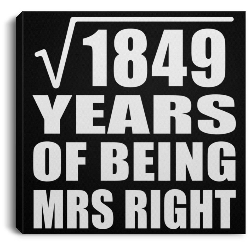 43rd Anniversary Square Root of 1849 Years of Being Mrs Right - Canvas Square