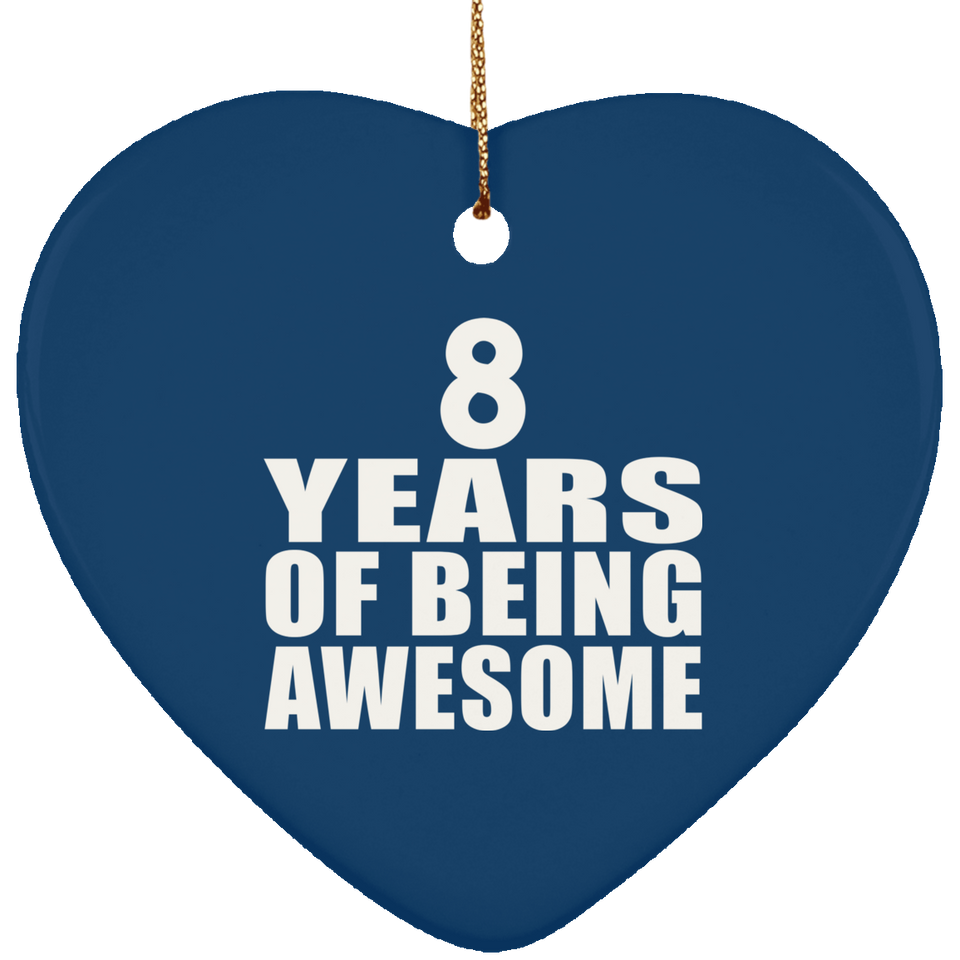 8th Birthday 8 Years Of Being Awesome - Heart Ornament