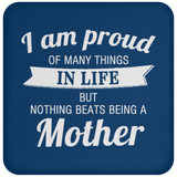 Proud of Many Things In Life, Nothing Beats Being a Mother - Drink Coaster