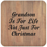 Grandson Is For Life Not Just For Christmas - Drink Coaster C