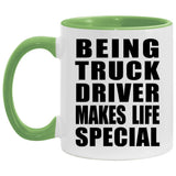 Being Truck Driver Makes Life Special - 11oz Accent Mug Green