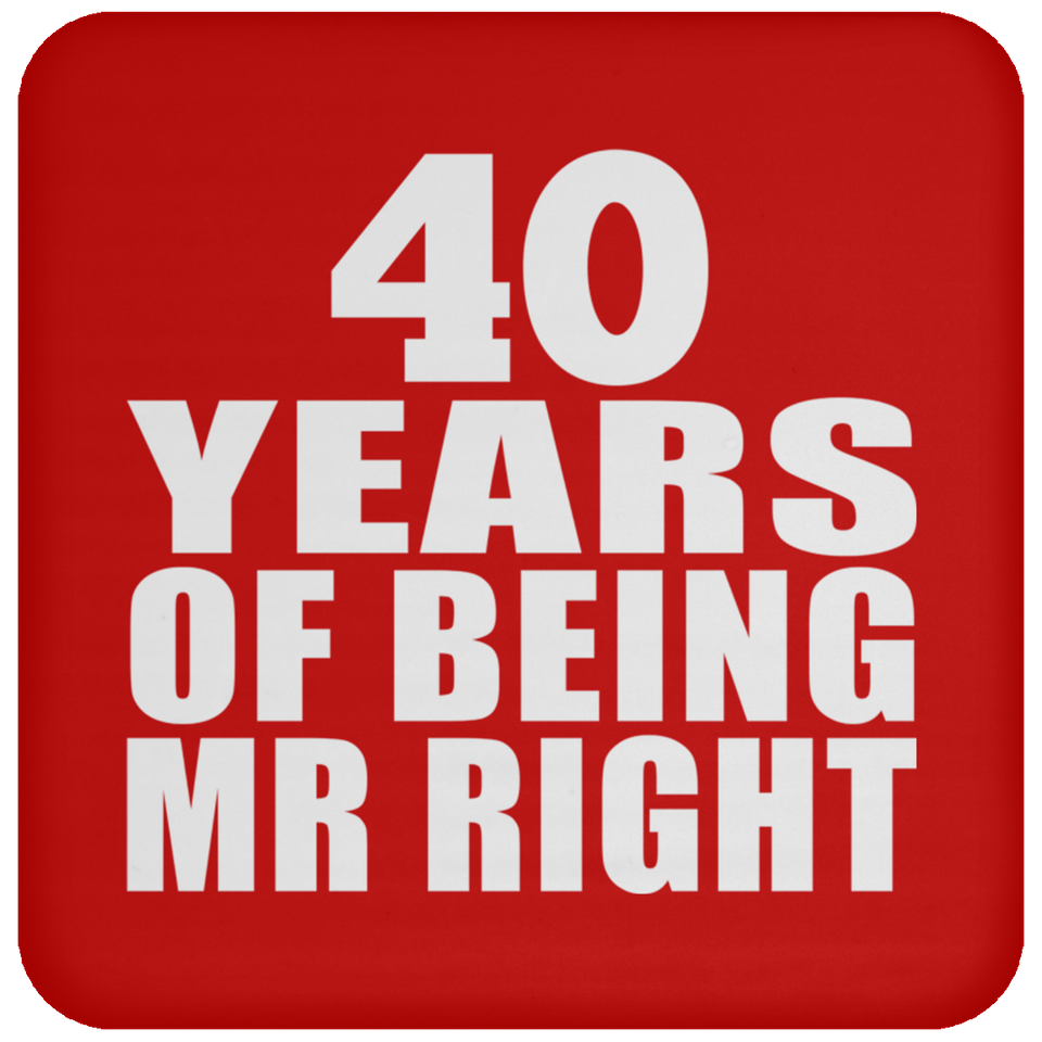 40th Anniversary 40 Years Of Being Mr Right - Drink Coaster