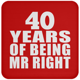 40th Anniversary 40 Years Of Being Mr Right - Drink Coaster
