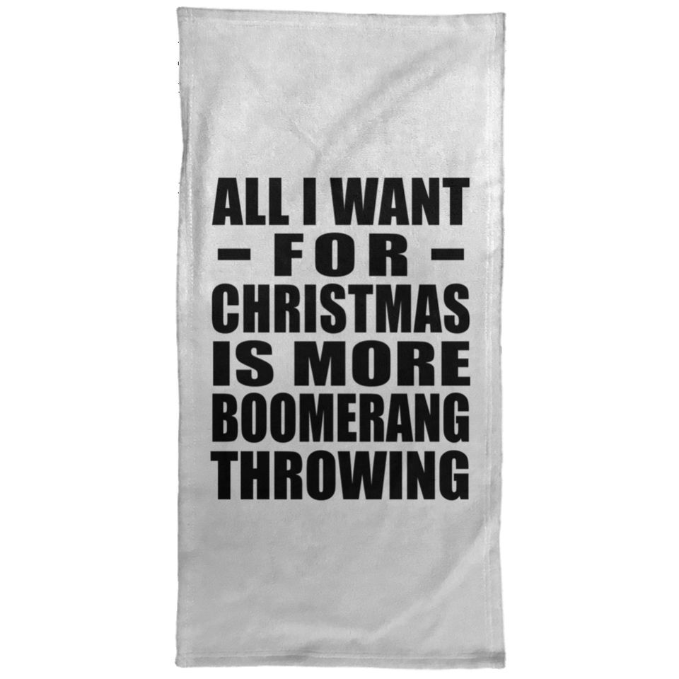 All I Want For Christmas Is More Boomerang Throwing - Hand Towel