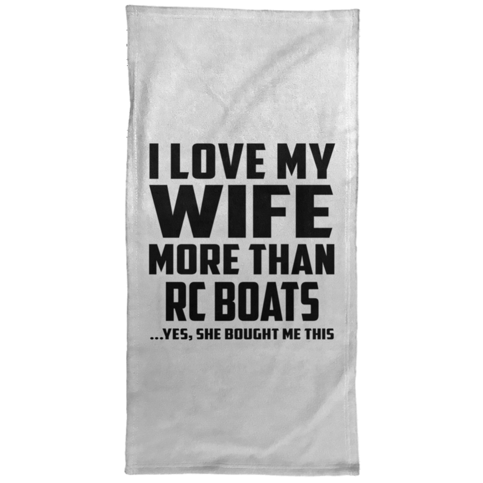I Love My Wife More Than RC Boats - Hand Towel
