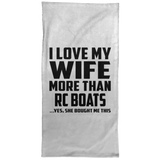I Love My Wife More Than RC Boats - Hand Towel