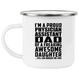 Proud Physician Assistant Dad Of Awesome Daughter - 12oz Camping Mug