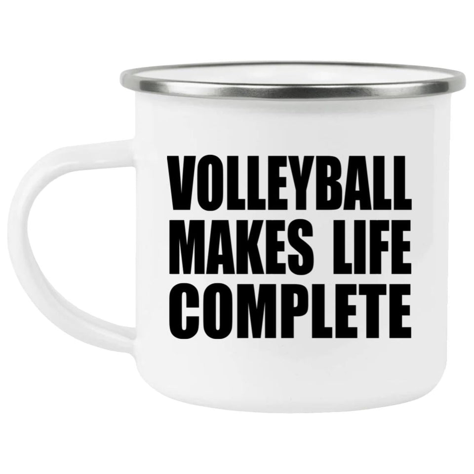 Volleyball Makes Life Complete - 12oz Camping Mug