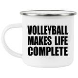 Volleyball Makes Life Complete - 12oz Camping Mug