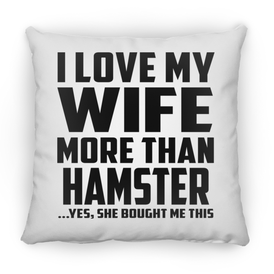I Love My Wife More Than Hamster - Throw Pillow