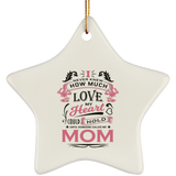 How Much Love Could Hold Until Called Me Mom - Star Ornament