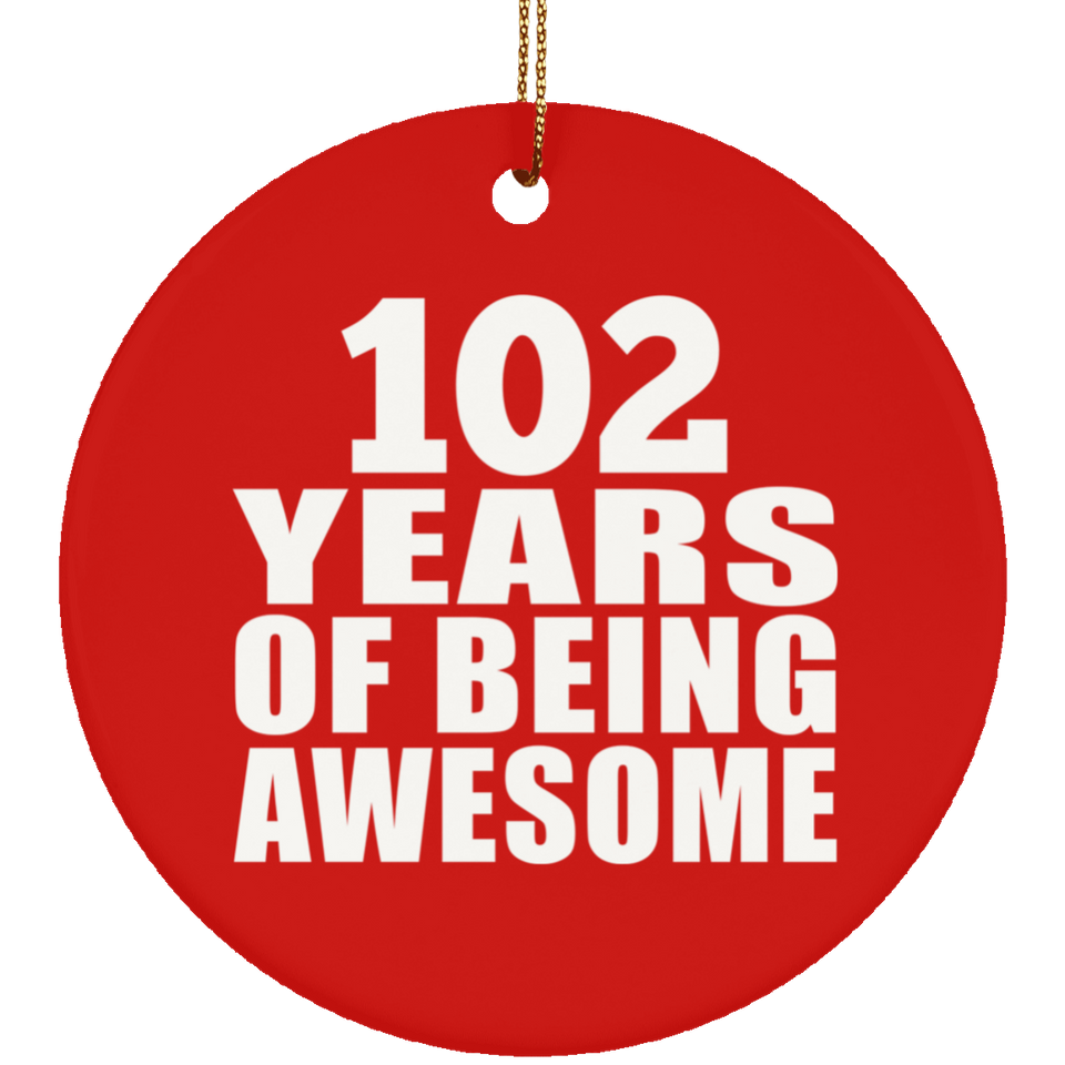 102nd Birthday 102 Years Of Being Awesome - Circle Ornament
