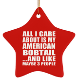 All I Care About Is My American Bobtail - Star Ornament