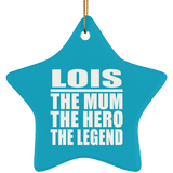 Lois The Mum The Hero The Legend - Star Ornament