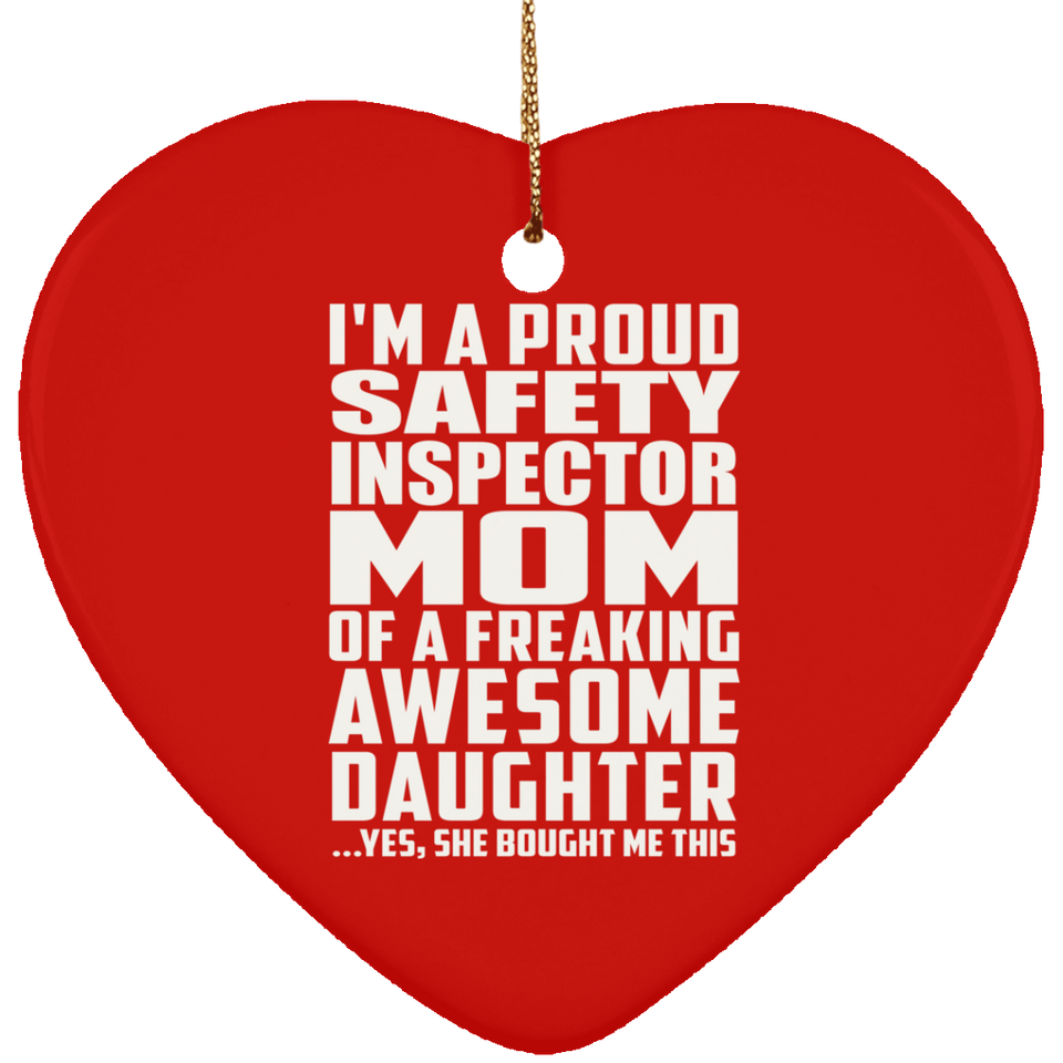 Proud Safety Inspector Mom Of Awesome Daughter - Heart Ornament