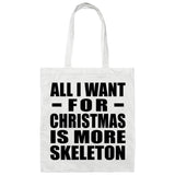 All I Want For Christmas Is More Skeleton - Tote Bag White