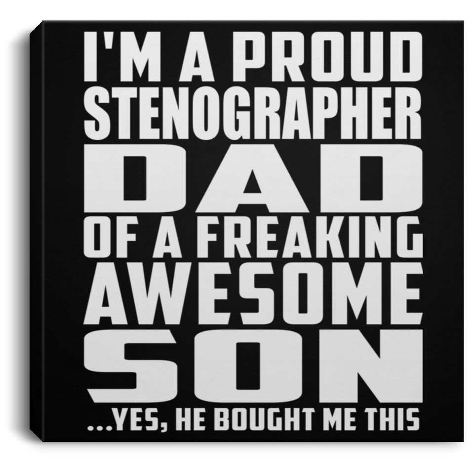 Proud Stenographer Dad Of Awesome Son - Canvas Square