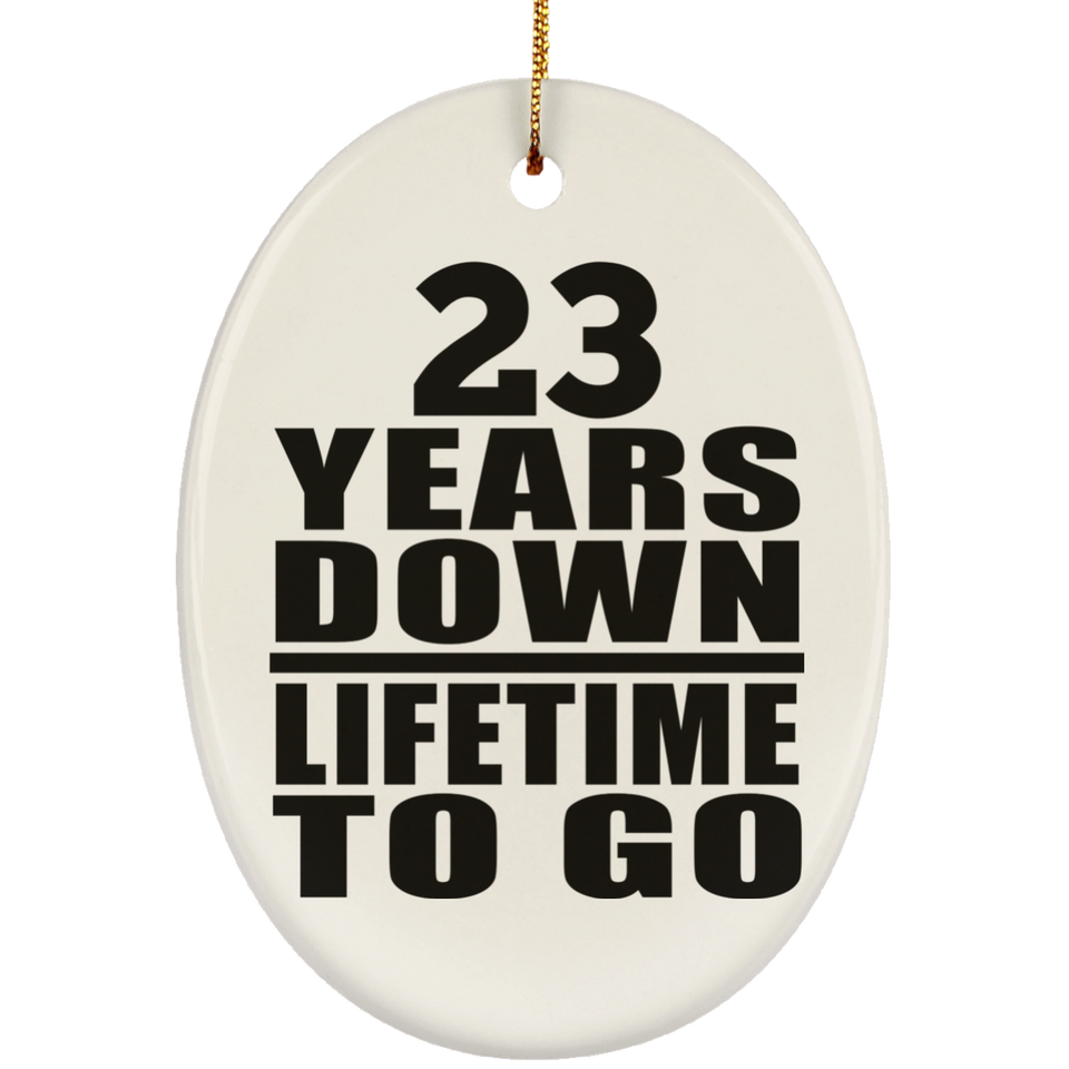 23rd Anniversary 23 Years Down Lifetime To Go - Oval Ornament