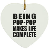 Being Pop-Pop Makes Life Complete - Heart Ornament