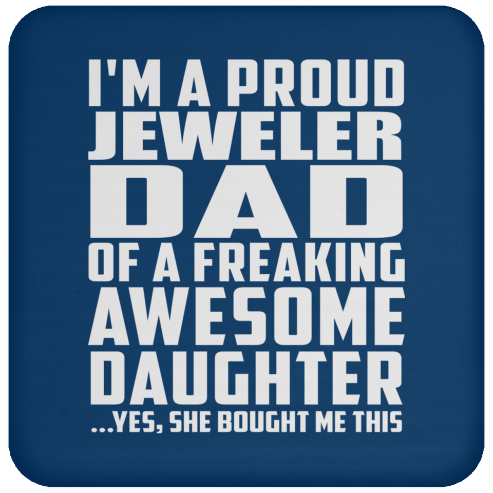 Proud Jeweler Dad Of Awesome Daughter - Drink Coaster