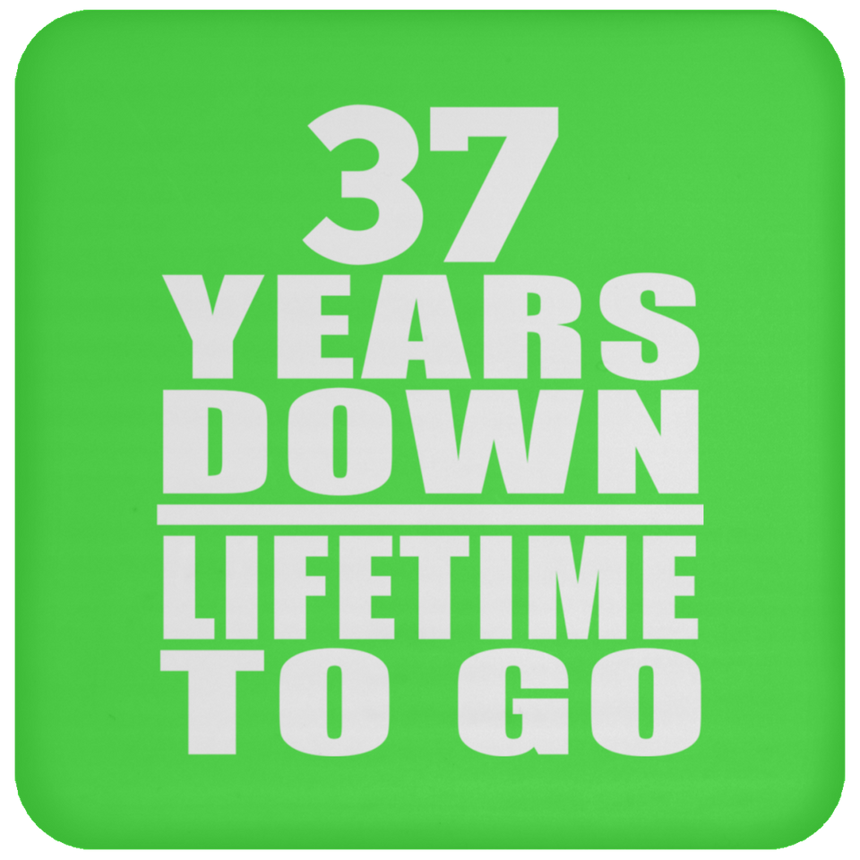 37th Anniversary 37 Years Down Lifetime To Go - Drink Coaster
