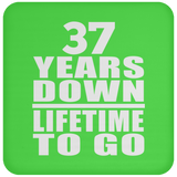 37th Anniversary 37 Years Down Lifetime To Go - Drink Coaster