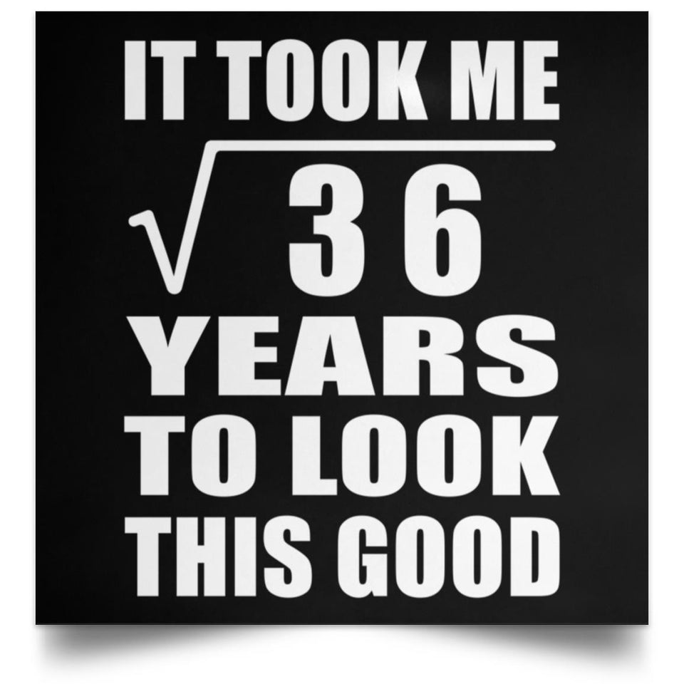 6th Birthday Took Square Root of 36 Years To Look Good - Poster Square
