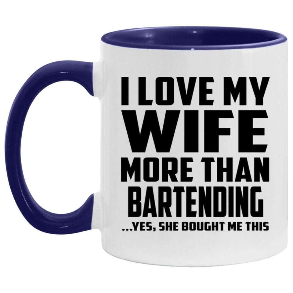 I Love My Wife More Than Bartending - 11oz Accent Mug Purple