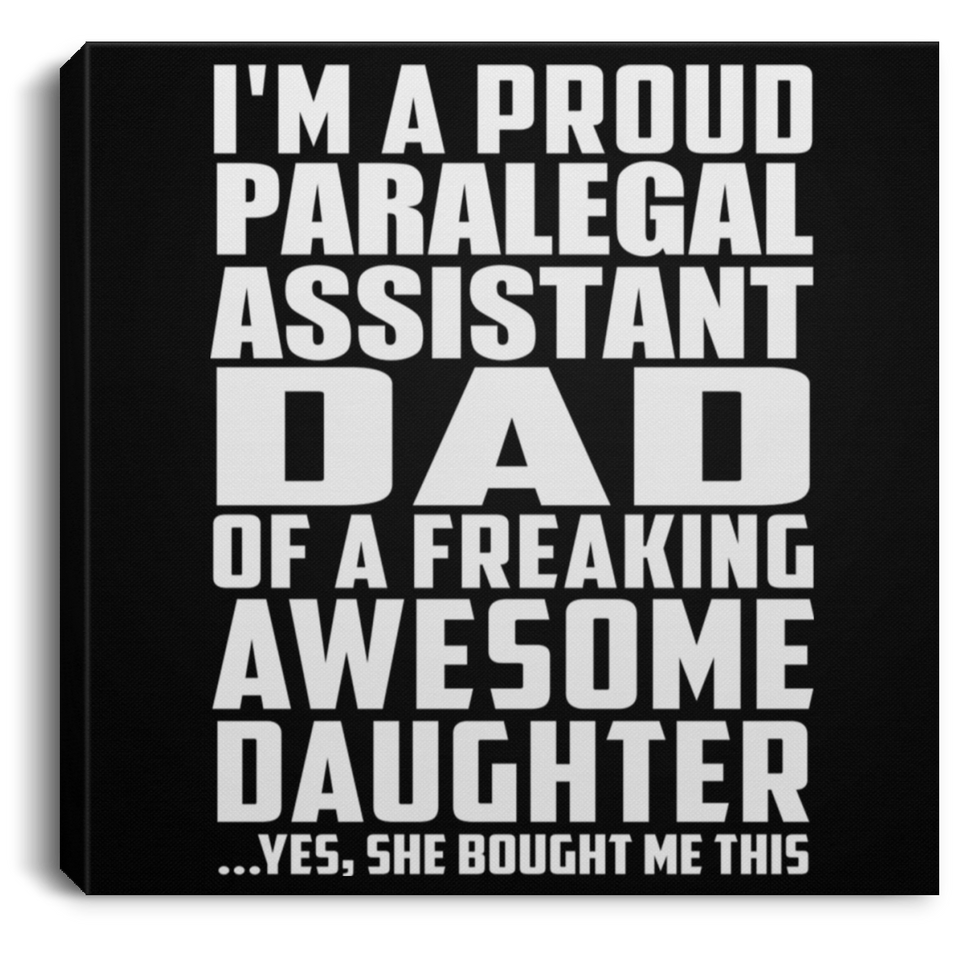 Proud Paralegal Assistant Dad Of Awesome Daughter - Canvas Square