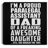 Proud Paralegal Assistant Dad Of Awesome Daughter - Canvas Square