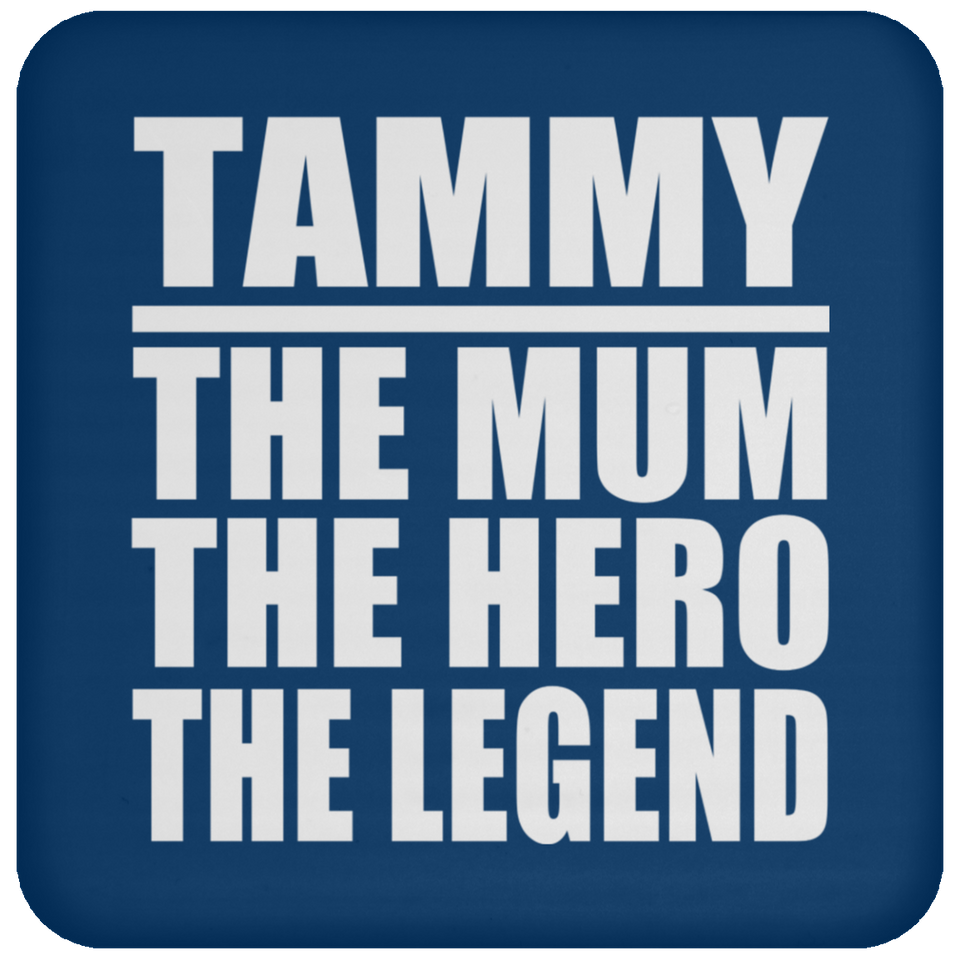 Tammy The Mum The Hero The Legend - Drink Coaster