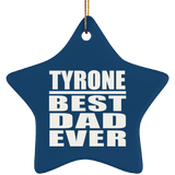 Tyrone Best Dad Ever - Star Ornament
