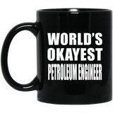 World's Okayest Petroleum Engineer - 11 Oz Coffee Mug Black