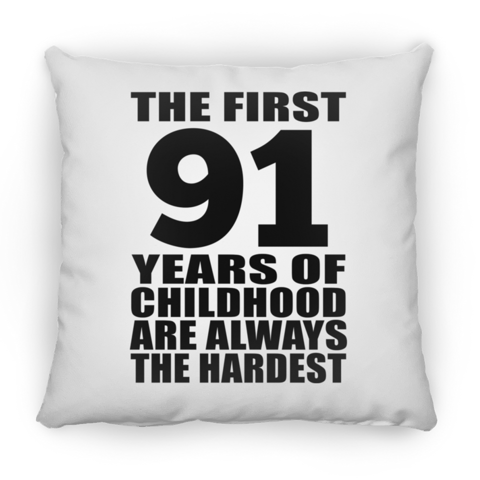 91st Birthday First 91 Years of Childhood Are The Hardest - Throw Pillow